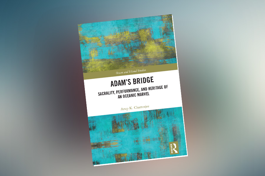 Book: Adam’s Bridge: Sacrality, Performance, and Heritage of an Oceanic Marvel